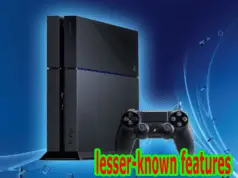 Play station 4 top five lesser-known features