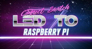 How to connect a switch and an LED to the Raspberry Pi