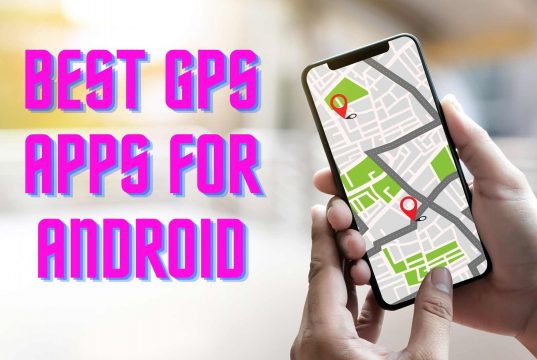 Best GPS Apps For Android