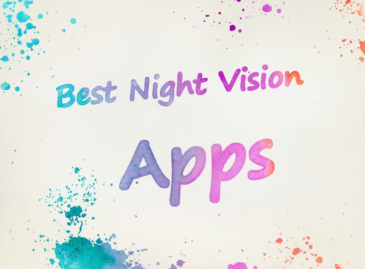 9 Best Night Vision Apps To Get a Clearer Picture [2024]