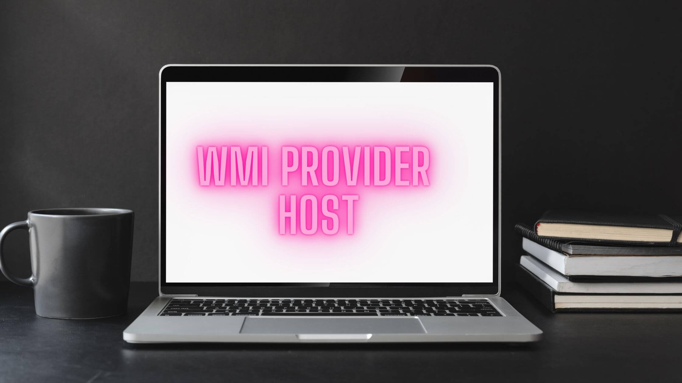 All You Need to Know About WMI Provider Host