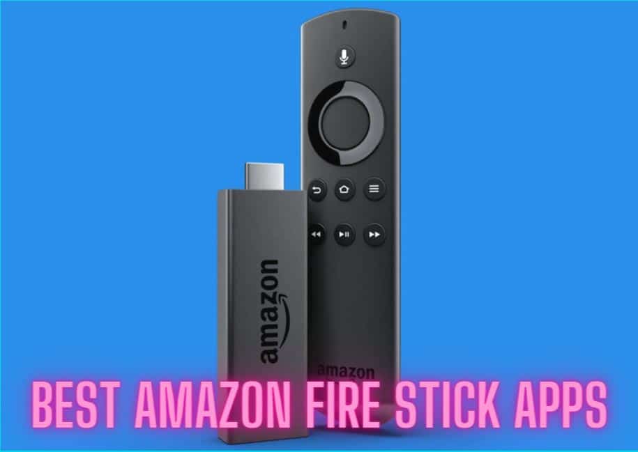 11 The Best Amazon Fire Stick Apps You Should Install [2022]