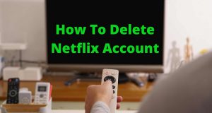 How To Delete Netflix Account 