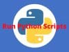 How To Run Python Scripts : The Definitive Guide How To Run Python Scripts