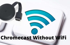 How To Use Google Chromecast Without WiFi (2)