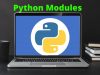 Python Modules: The Definitive Guide With Video Tutorial Python Modules