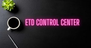 ETD Control Center What It Is, What It Does In Your System