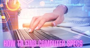 How To Find Computer Specs