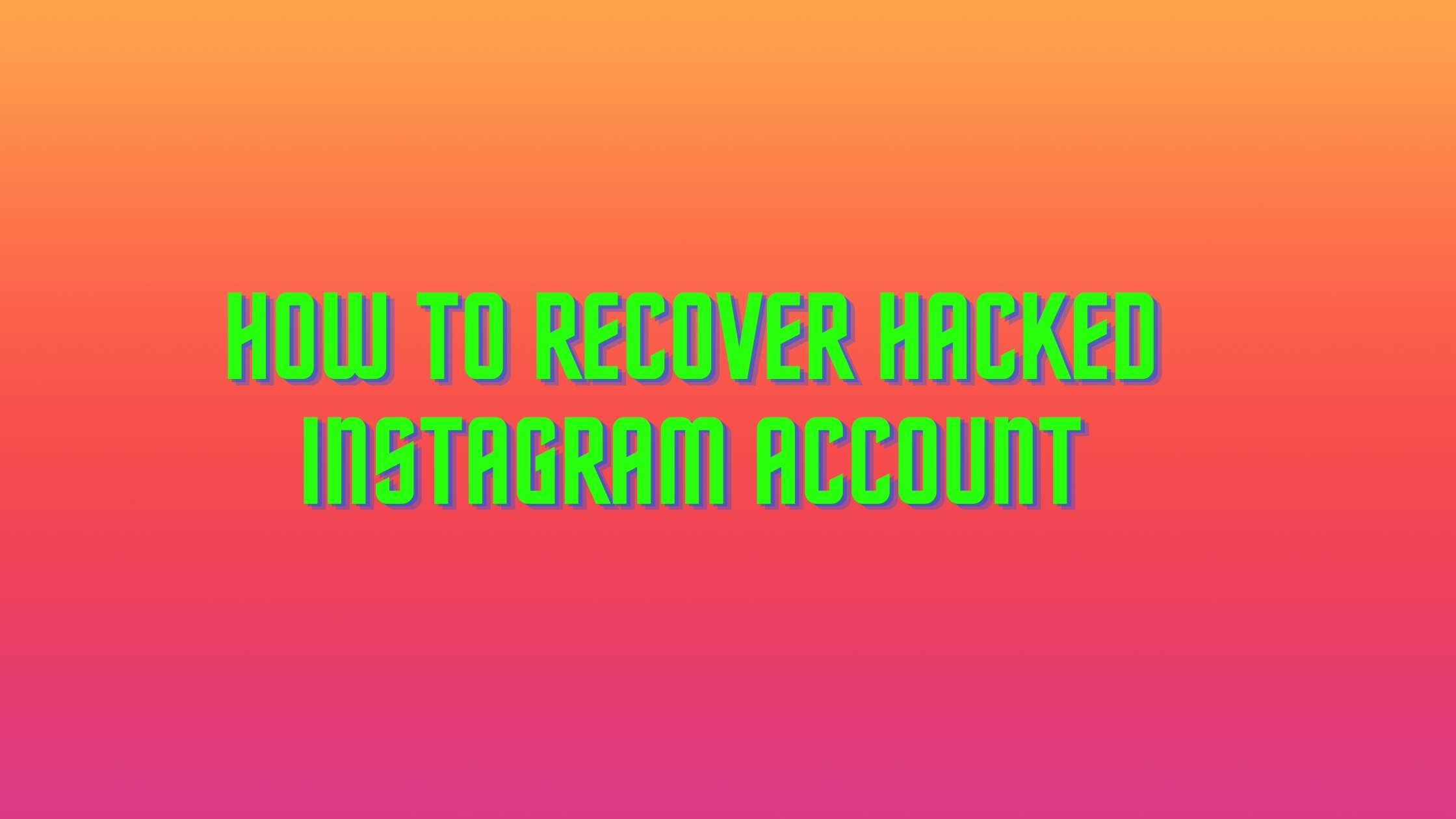 Recover Hacked Instagram Account [Step-By-Step Process] 🤴