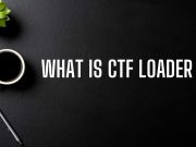 What is CTF Loader What It Means, What It Does