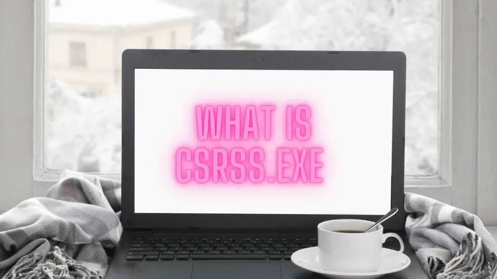 What is Csrss.exe (Client Server Runtime Process)? 🤔🤴