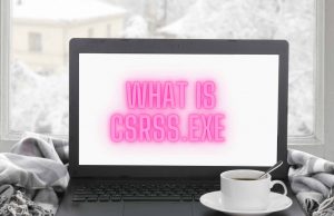 What is Csrss.exe (Client Server Runtime Process)