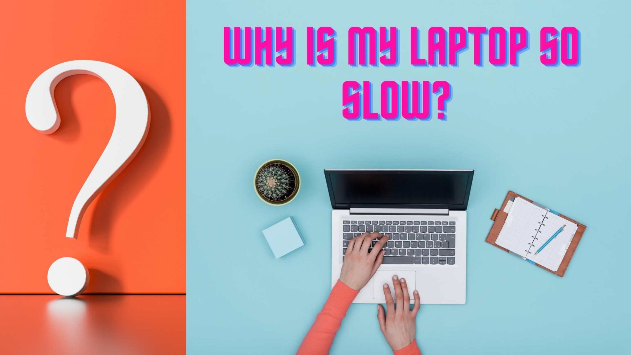 Why Is My Laptop So Slow?🤔 19 Possible Reasons and Fixes