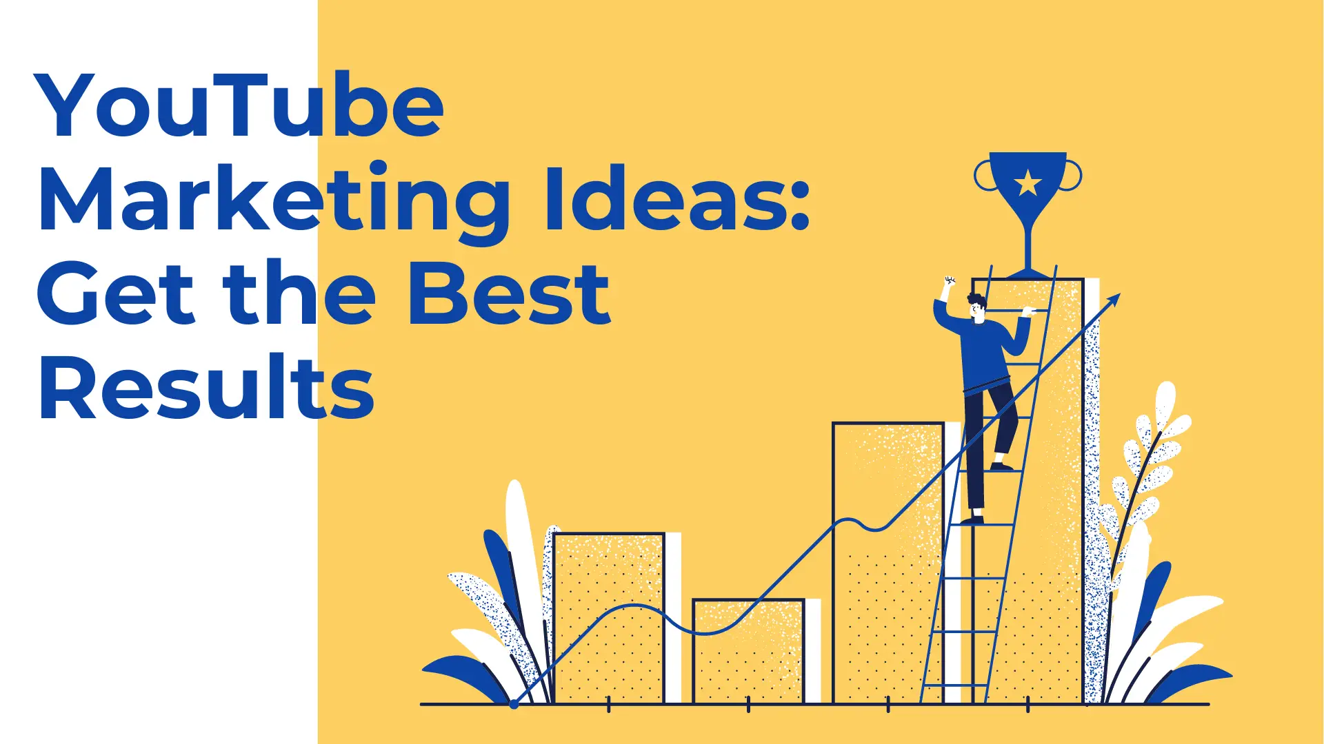 YouTube Marketing Ideas: Get the Best Results