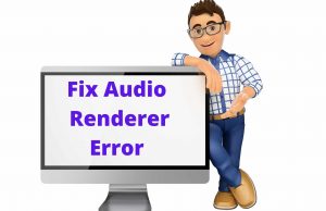 7 Simple Fixes For The Audio Renderer Error