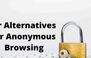 Tor Alternatives For Anonymous Browsing