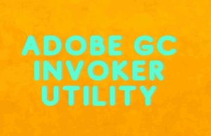 What Is Adobe GC Invoker Utility