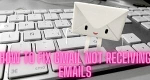How To Fix Gmail Not Receiving Emails