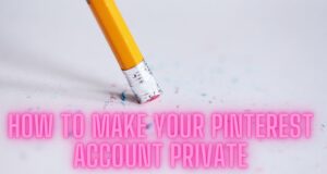 How To Make Your Pinterest Account Private