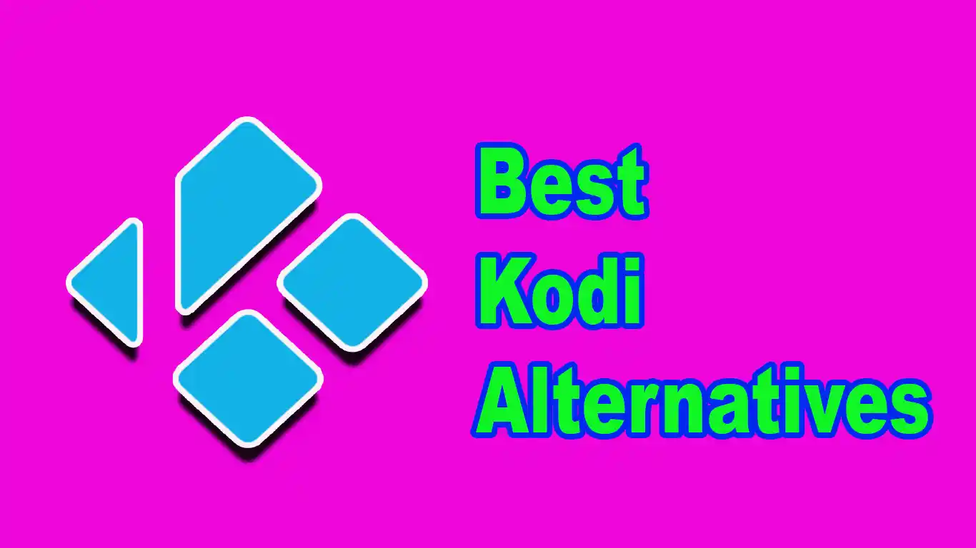 9 Best Kodi Alternatives To Say Goodbye To Kodi [2024]