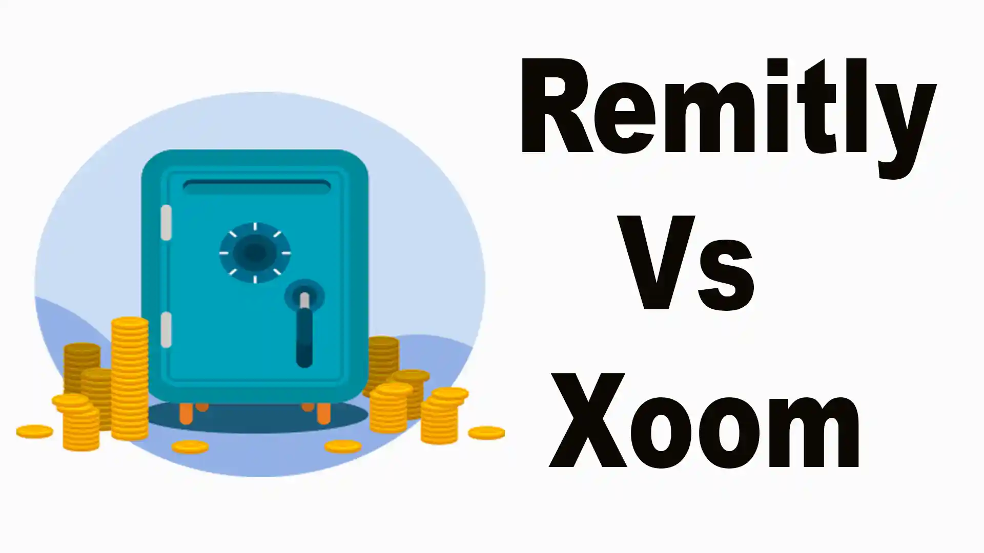 Remitly Vs Xoom Which Money Transfer Services To Choose