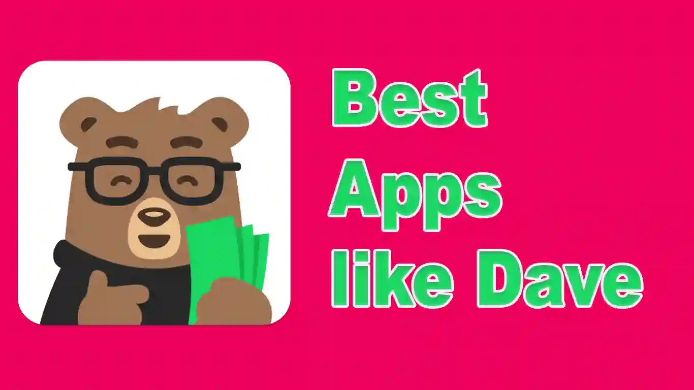 13 Best Apps like Dave To Improve Your Financial Health