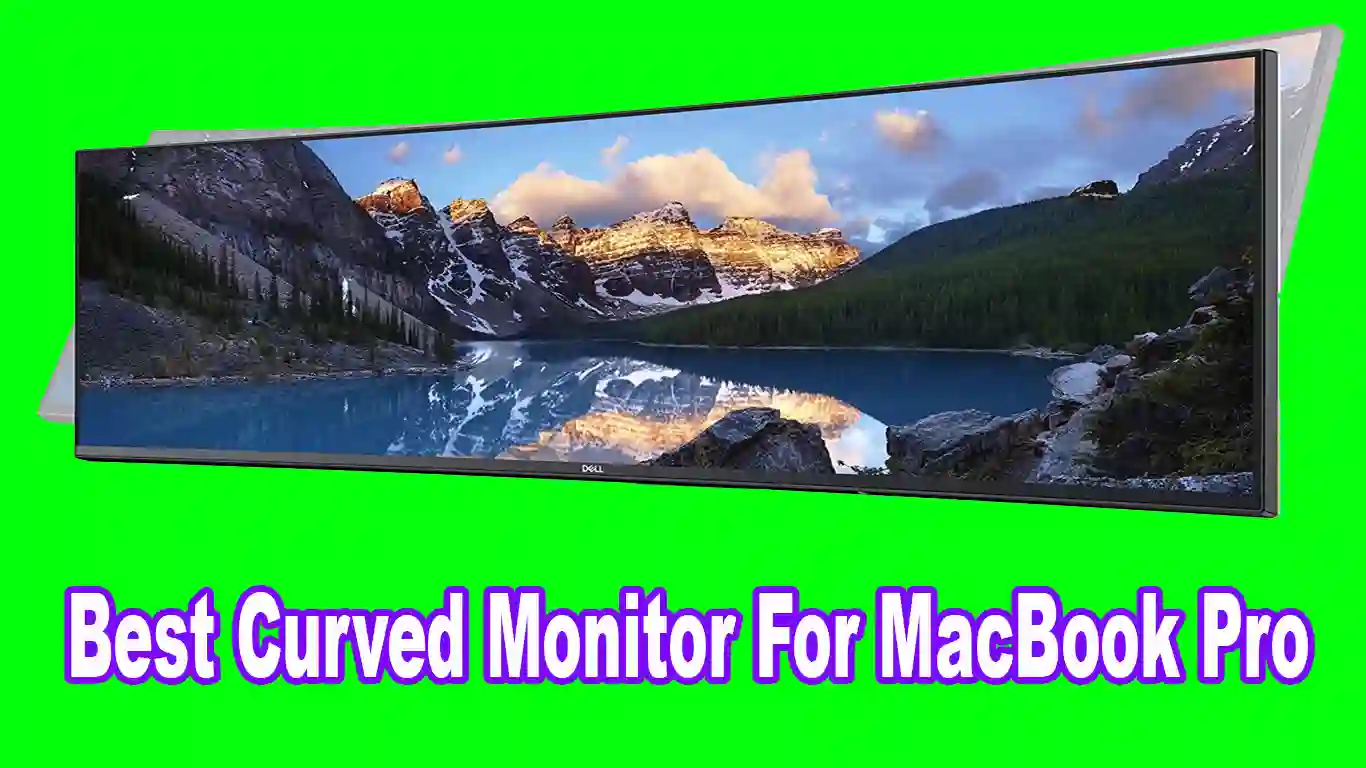 9 Best Curved Monitor For MacBook Pro Reviewed [2023]