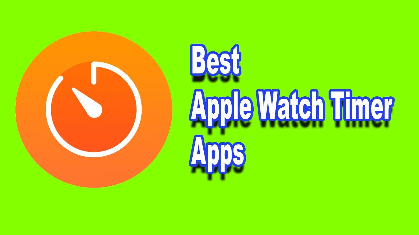 9 Best Apple Watch Timer Apps With Simple & Clean Design