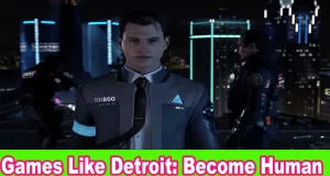 Best Games Like Detroit- Become Human 4