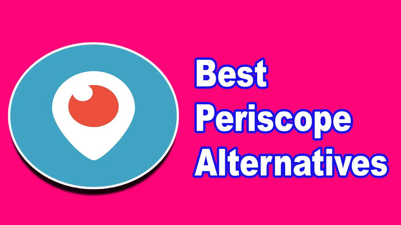 13 Top Periscope Alternatives For Your Live Video Needs 2023