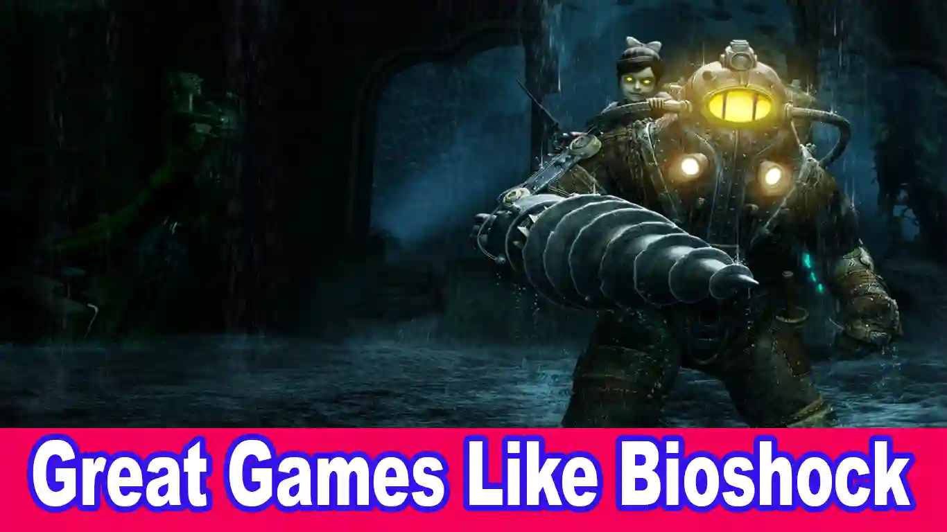 9 Great Games Like Bioshock – Our Best Choice For 2022