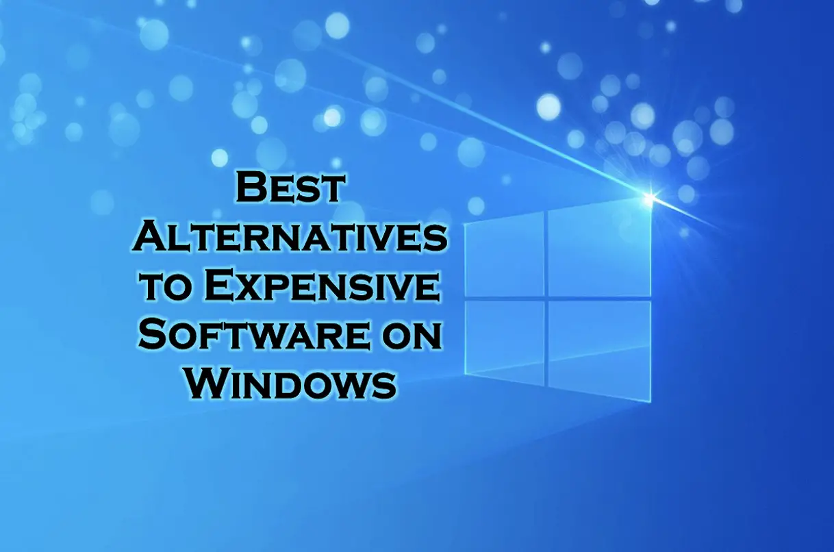 Alternatives to Expensive Software on Windows