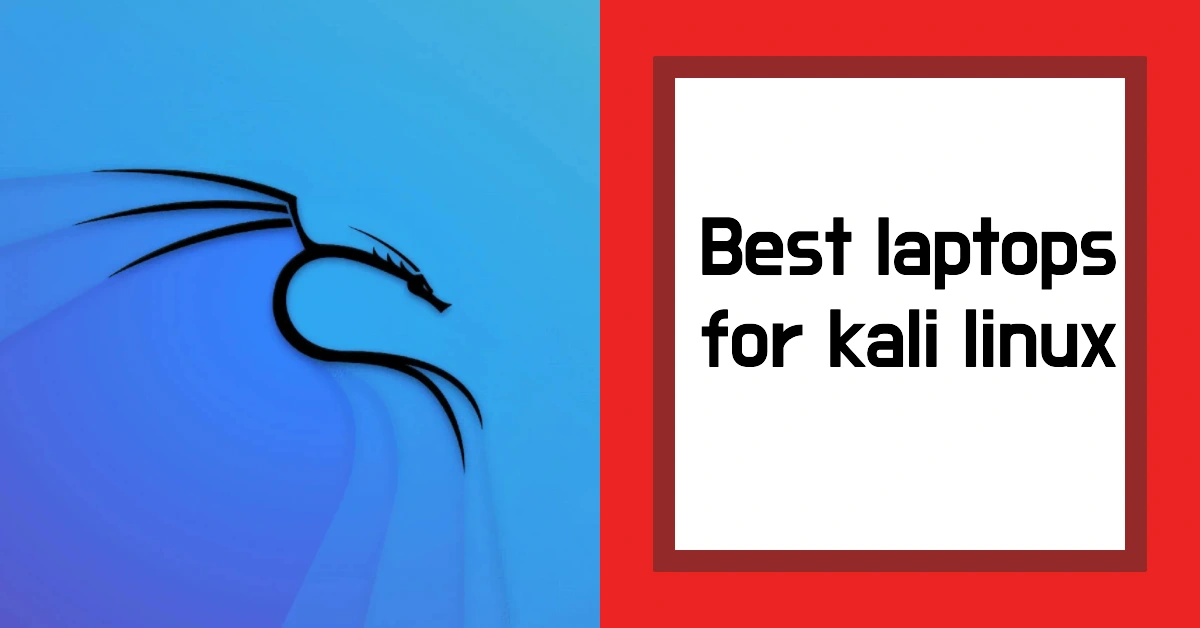 5 Best Laptops For Kali Linux Hands on Review [2023]