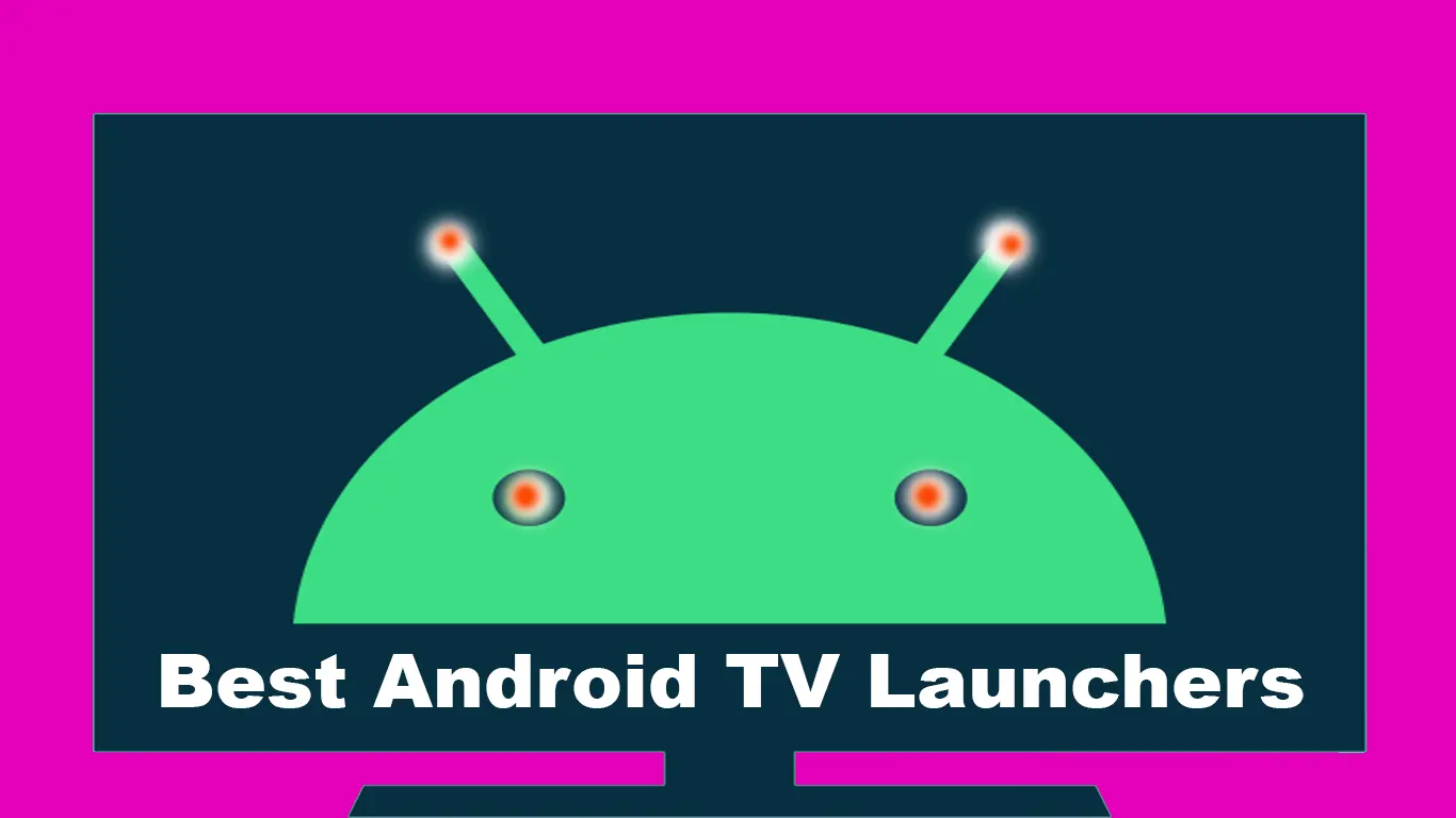 7 Best Android TV Launchers For Customizing Your Smart TV