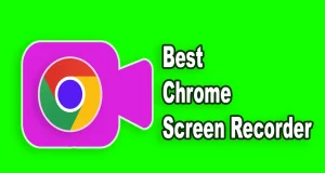 Best Chrome Screen Recorder