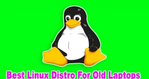 Best Linux Distro For Old Laptops 5
