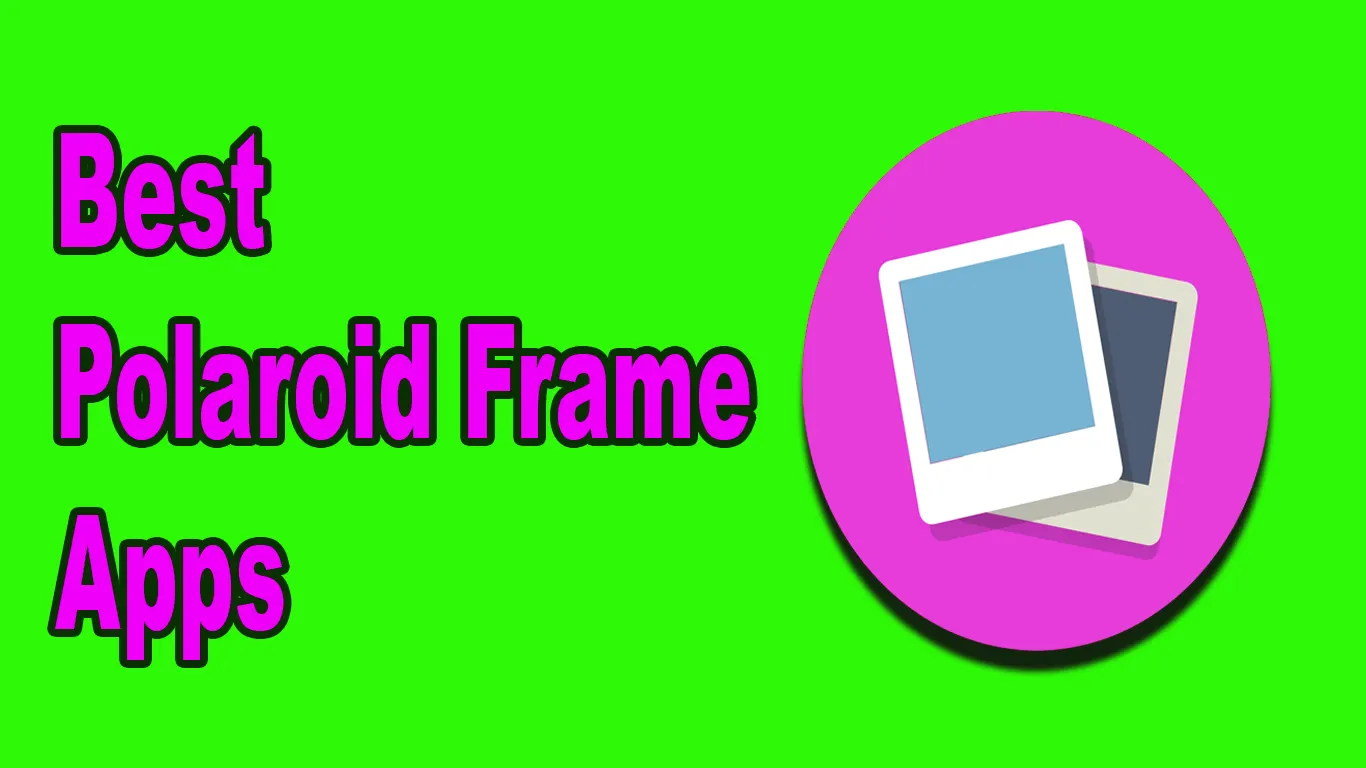 11 Best Polaroid Frame Apps To Add Polaroid Frame To Photo