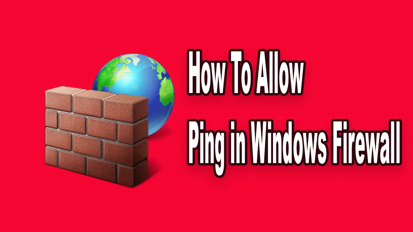 How To Allow Ping in Windows Firewall [StepByStep Guide]