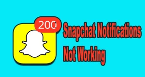 Snapchat Notifications Not Working