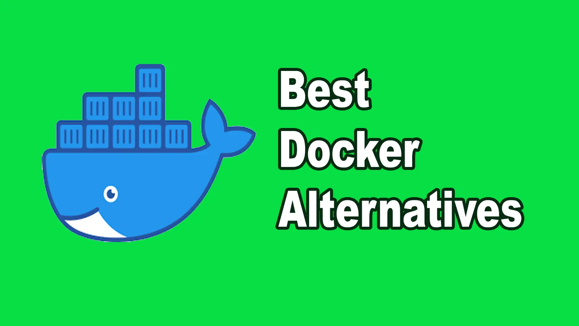 9 Best Docker Alternatives For Your Container Needs [2023]