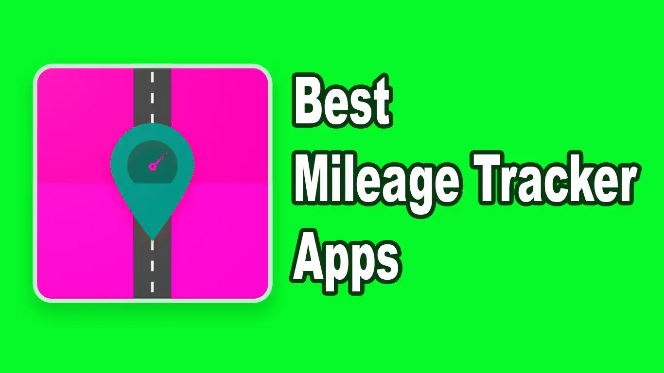 11 Best Mileage Tracker Apps To Track Mileage and Expenses