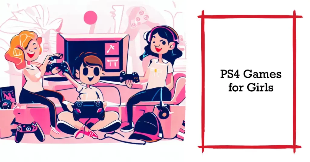 Criteria for Selecting PS4 Games for Girls