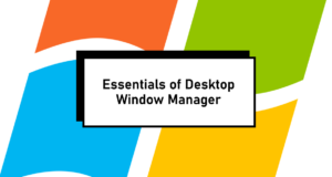 Essentials of Desktop Window Manager