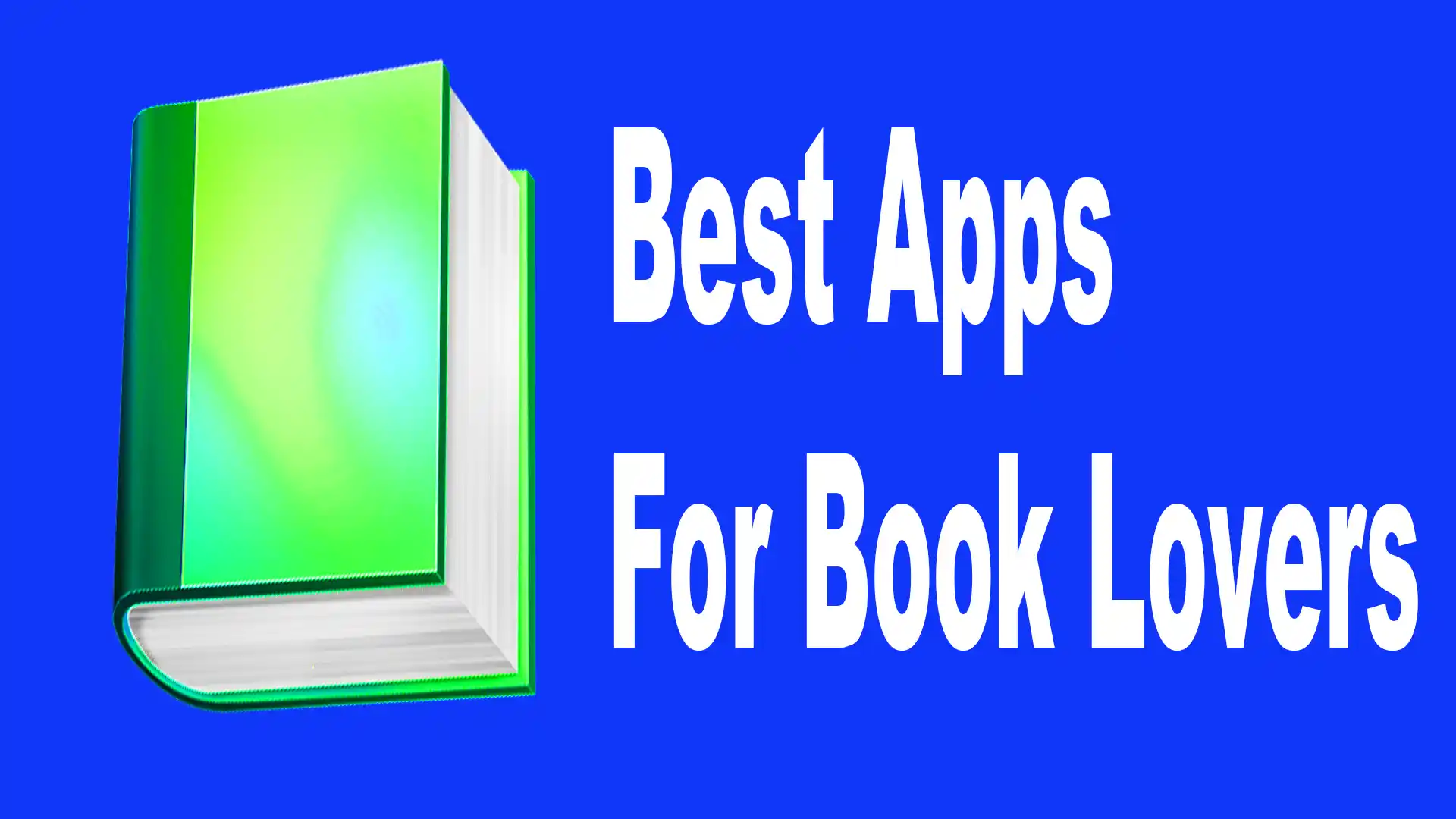 13 Best Apps For Book Lovers That Every Reader Must Have