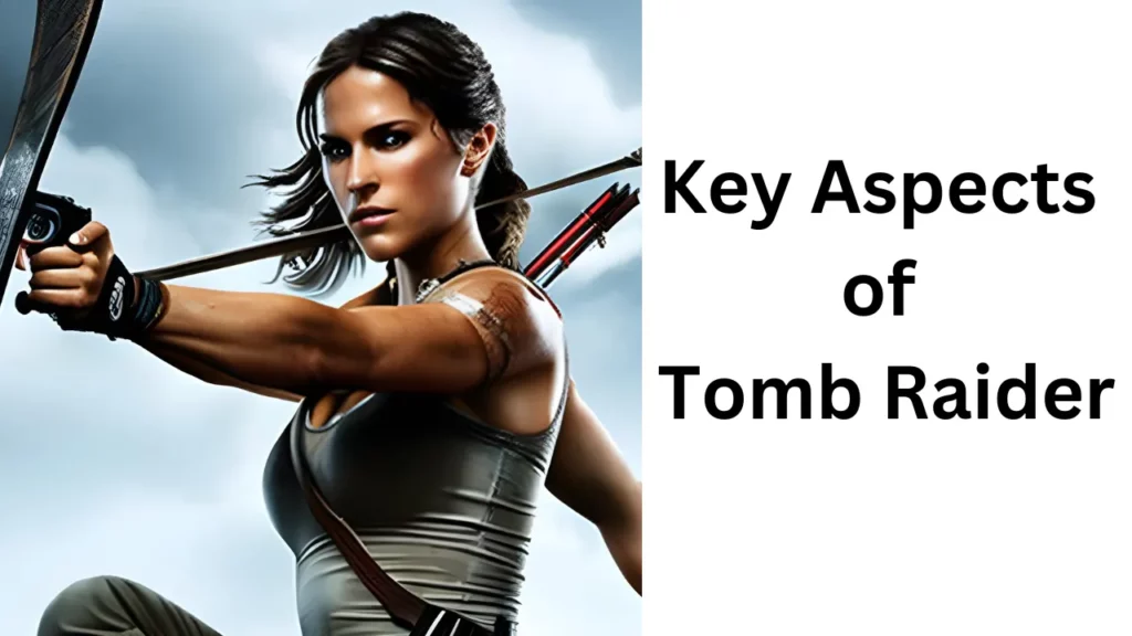 Key Aspects of Tomb Raider