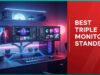 Best Triple Monitor Stands for Ultimate Productivity