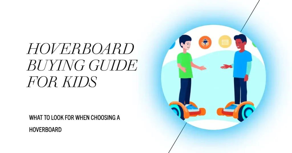 Key Factors to Consider When Choosing a Hoverboard for Kids