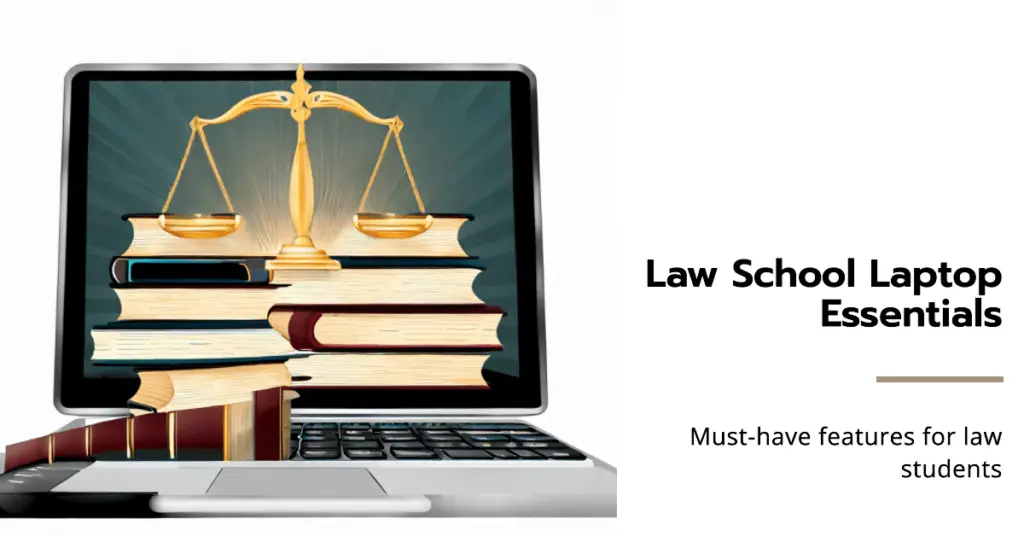 Must-have Features in a Law School Laptop (1)
