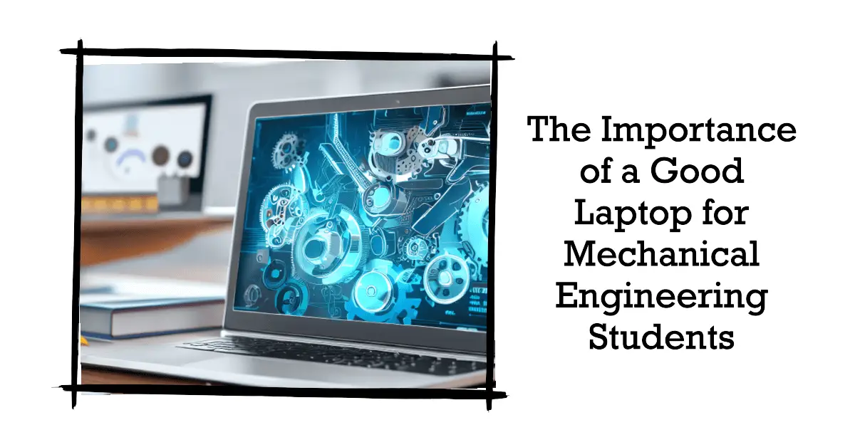 9 Best Laptop For Mechanical Engineering Students [2023]
