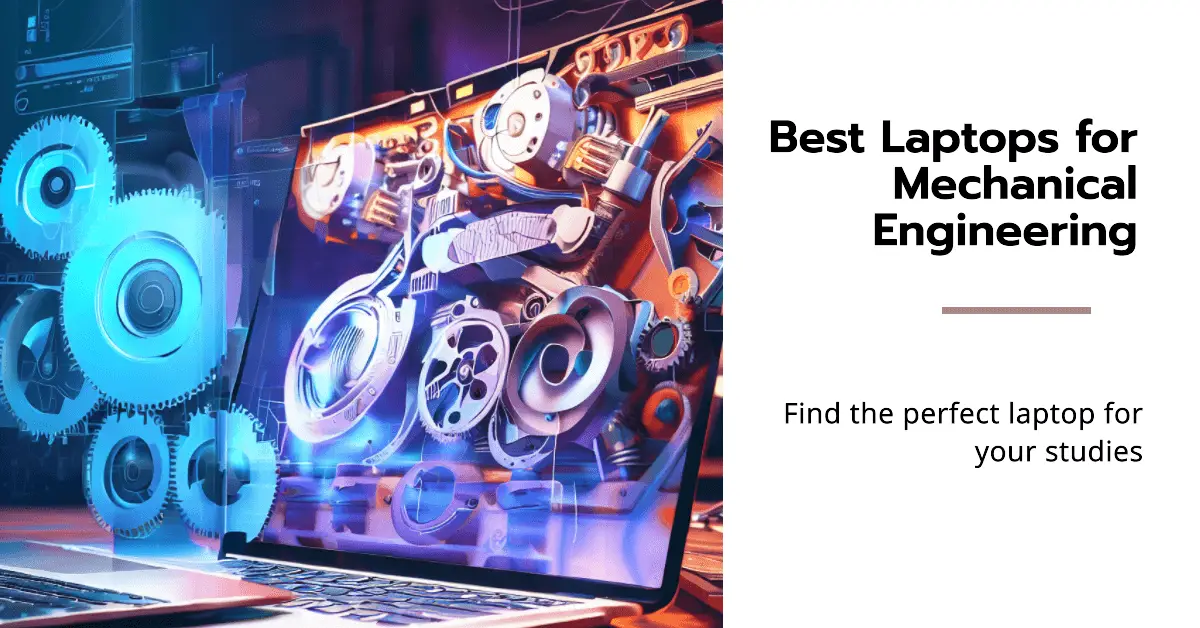 9 Best Laptop For Mechanical Engineering Students [2023]